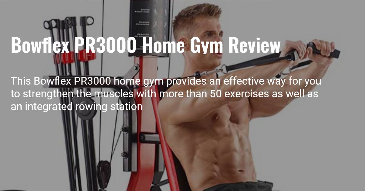 Bowflex PR3000 Home Gym Review + Strength Training for the Legs Chart